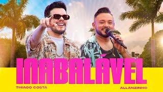 Thiago Costa, @Allanzinhooficial  - Inabalável (Video Oficial)