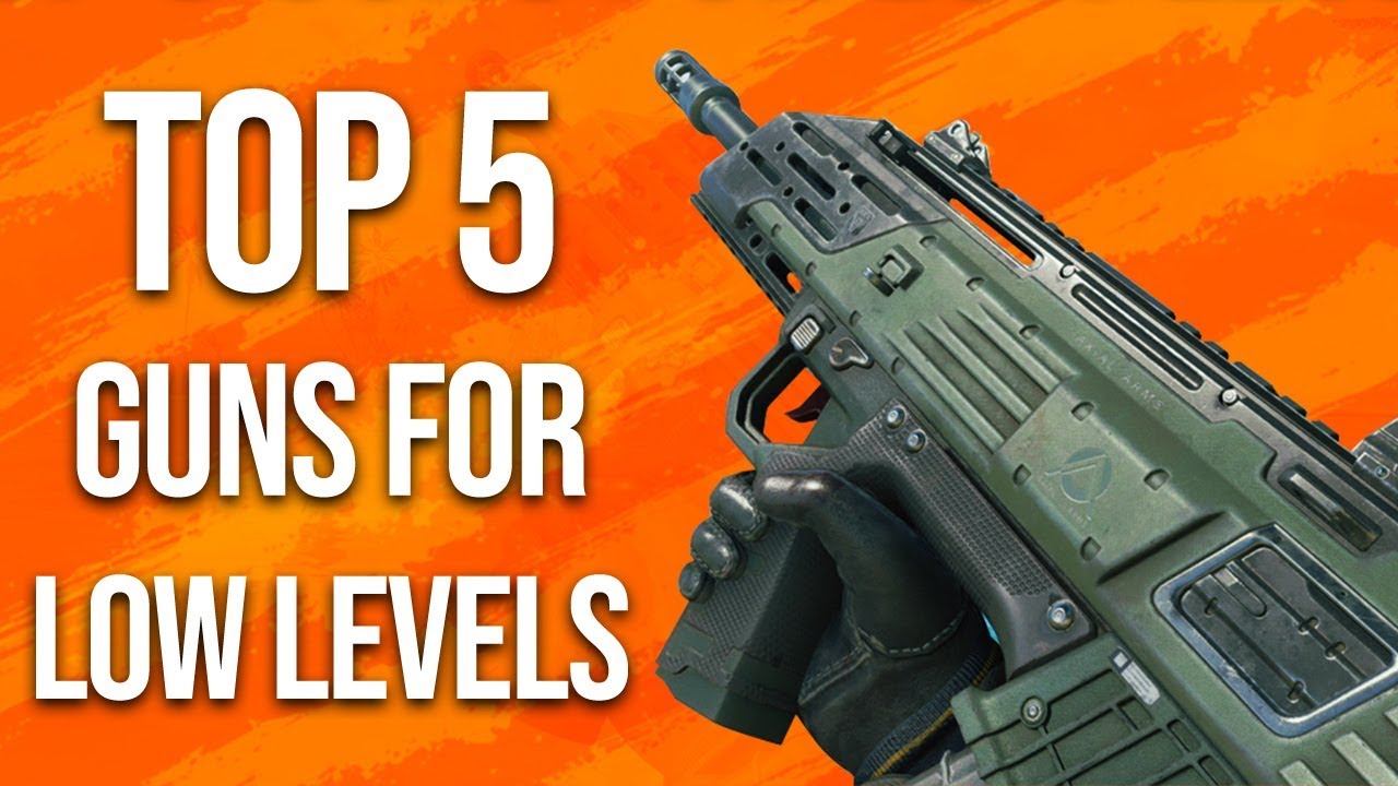 Black Ops 4 In Depth: Top 5 Guns For Low Levels - YouTube