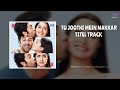 tu joothi mein makkar title track audio song ranbir kapoor shraddha kapoor pritam