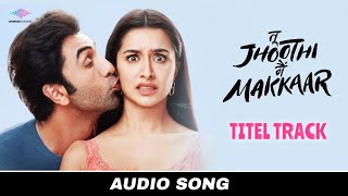 Tu Joothi Mein Makkar - Title Track (Audio Song) | Ranbir Kapoor, Shraddha Kapoor | Pritam