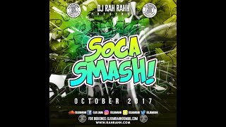DJ RaH RahH - Soca Smash (October 2017)