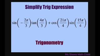 Simplify trig expression sin(-2pi/3) tan (4pi/3) + cos (21 pi/4) sin (15pi/4) with reference angles
