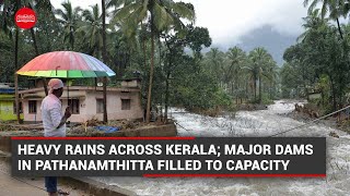 Heavy rains across Kerala; major dams in Pathanamthitta filled to capacity