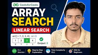 Linear Search in Array | GFG Array Search Problem Explained | Easy DSA for Beginners