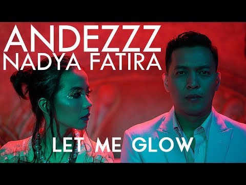 Andezzz & Nadya Fatira Let Me Glow