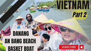 Vietnam || Danang || An Bang Beach || Hoi An Basket Boat Ride || Bike Rent || Dragon Bridge