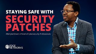 Staying Safe with Security Patches: From a Panel of Cybersecurity Experts