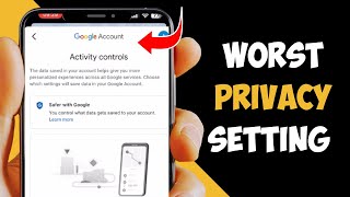 The Worst Google Privacy Setting you Need to Change It Now