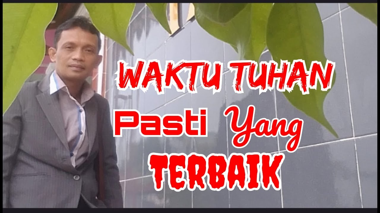 WAKTU TUHAN PASTI YANG TERBAIK - YouTube