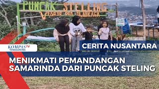 Menikmati Pemandangan Samarinda dari Puncak Steling - CERITA NUSANTARA