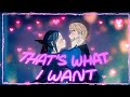 4K Valentine's Day - That's What I Want [AMV/EDIT]