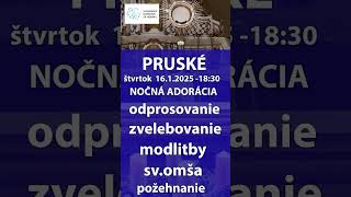 LIVE: 16.1 Pruské  18:15  NOČNÁ ADORÁCIA - odprosovanie, zvelebovanie, modlitby, sv.omša, požehnanie