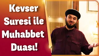 Kevser Suresi ile Muhabbet Duası!- Mücahid Han