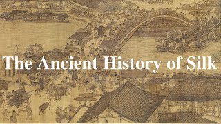 The History of Silk ~ Documentary ~ Ancient China