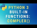 Python 3 complex() built-in function TUTORIAL
