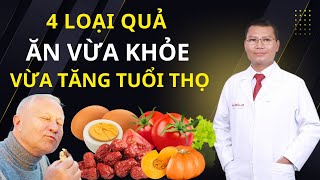 Bác sĩ tiết lộ 4 loại quả tốt giúp kéo dài tuổi thọ bạn nên ăn | Tuấn Thầy Thuốc