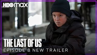 The Last of Us | EPISODE 8 NEW TRAILER | HBO Max