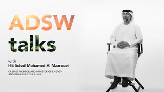 ADSW Talks E6: HE Suhail Mohamed AlMazrouei