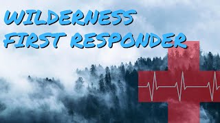 What To Know About Gaining Your Wilderness First Responder Certification!