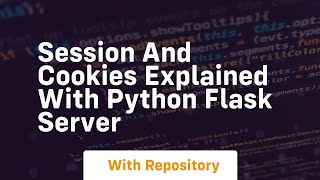 Session and cookies explained with python flask server