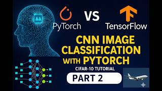 CNN Image Classification with PyTorch | CIFAR-10 Tutorial | PyTorch vs TensorFlow | Part 2