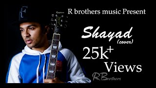 Shayad | Love Aaj Kal | Cover | Dhyan | Prem Ramchandani | Rbrothers Music