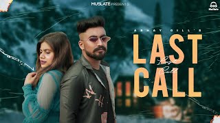 New Punjabi Song Last Call (Full Song) Abhay Gill | Latest Punjabi Songs 2022 | MuSlate