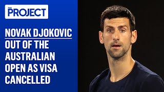 Novak Djokovic Out Of The Australian Open As Visa Cancelled