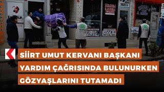 Siirt Umut kervanı Başkanı yardım çağrısında bulunurken gözyaşlarını tutamadı