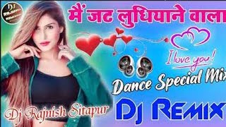 Main Jatt Ludhiyane Wala [Dj Remix ] Dance Special Dj Song Remix By Dj Rajnish Style
