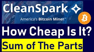 CleanSpark: Why This Bitcoin Miner Is Undervalued (A Sum of The Parts Analysis for CLSK Stock)