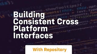 Building consistent cross platform interfaces