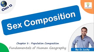 Sex Composition  - Class 12 Geography