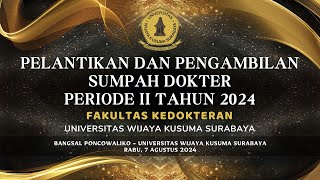 PELANTIKAN DAN PENGAMBILAN SUMPAH DOKTER | FK UWKS 7 AGUSTUS 2024