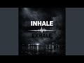INHALE - EXHALE