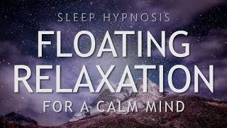 Sleep Hypnosis for Floating Relaxation | Calm Your Mind for Deep Sleep