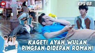 KAGET! AYAH WULAN PINGSAN DIDEPAN ROMAN! - ROMAN PICISAN