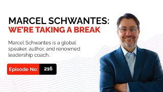 Marcel Schwantes: We’re Taking a Break