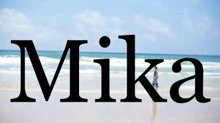 How To Pronounce Mika🌈🌈🌈🌈🌈🌈Pronunciation Of Mika