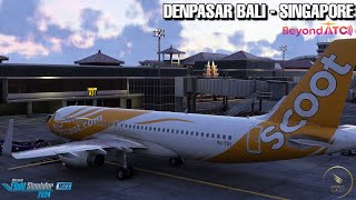 MSFS 2024 | Scoot A320-200 SL | Denpasar Bali - Singapore | Beyond ATC