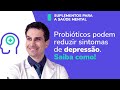 OS 3 MELHORES PROBIÓTICOS PARA SUPERAR A DEPRESSÃO