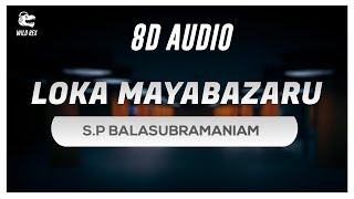 Mayabazar 2016 - Loka Maya Bazaru (8D Audio) | S.P Balasubramaniam ft. Puneeth Rajkumar | Wild Rex