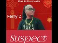 suspect by ferry d.please subscribe @ferrydmusichouse1288 @fedevigevani