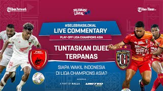 🔴Selebrasi Lokal Live Commentary - PSM Makassar vs Bali United Leg 2 Play-off Liga Champions Asia