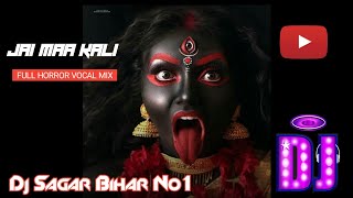 Jai Maa Kali Full Horror Vocal Mix [Dj Sagar Bhagalpur] KaranArjun #djsagarbharalpr