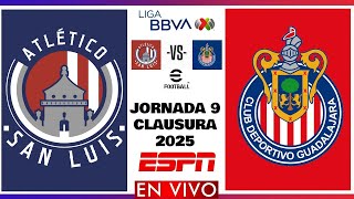 Atlético San Luis vs Chivas EN VIVO | Jornada 9 Liga MX Clausura 2025