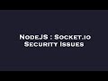 NodeJS : Socket.io Security Issues