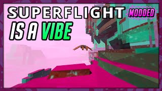 MODDED SUPERFLIGHT IS SUCH A VIBE! | Modded Superflight