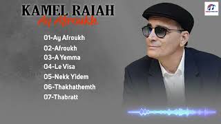 Kamel Raiah - Ay Afroukh (Album Complet)