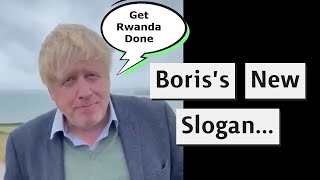 Boris Johnson Now Wants To Get Rwanda Done....